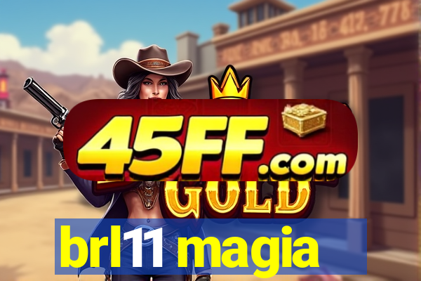 brl11 magia